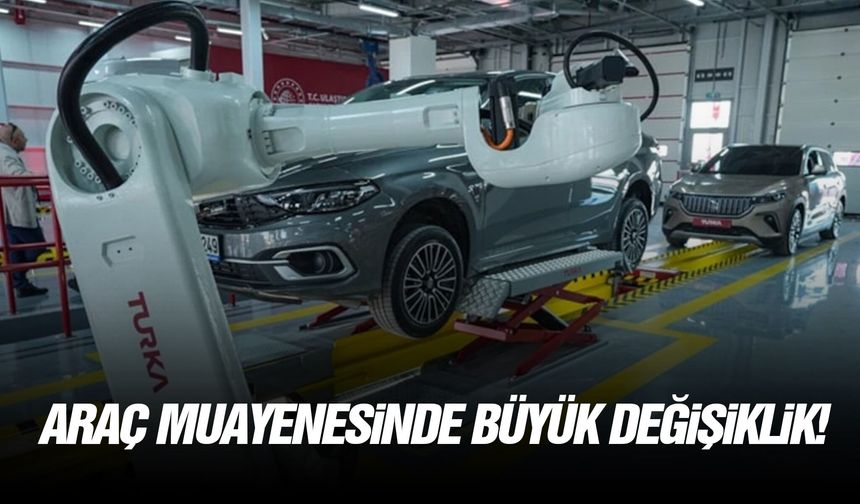 Araç muayenesinde büyük değişiklik!