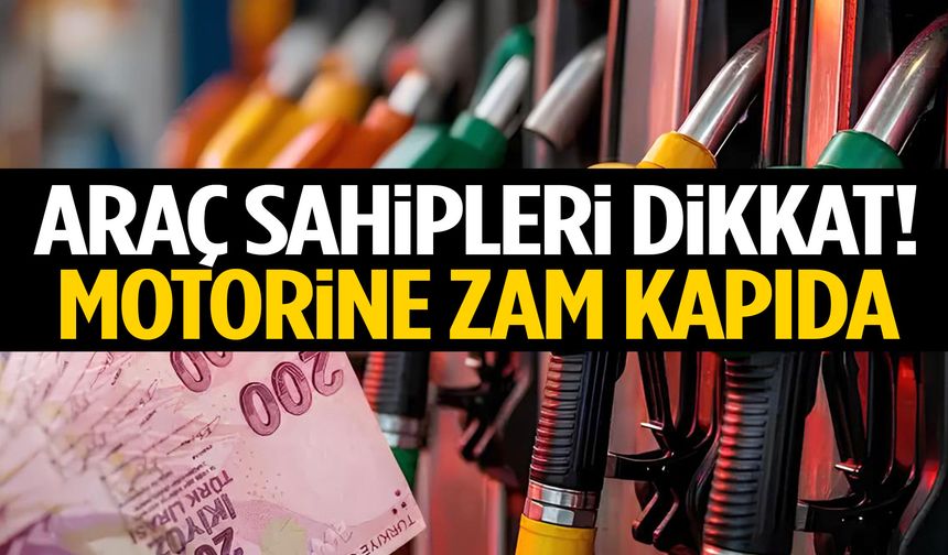Araç sahiplerine kötü haber! Motorine zam kapıda!