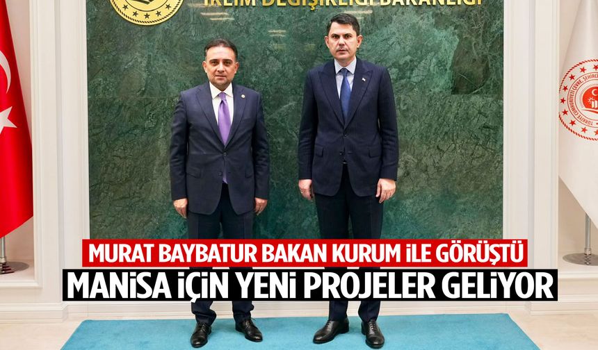 Murat Baybatur'dan Manisa için kritik görüşme!