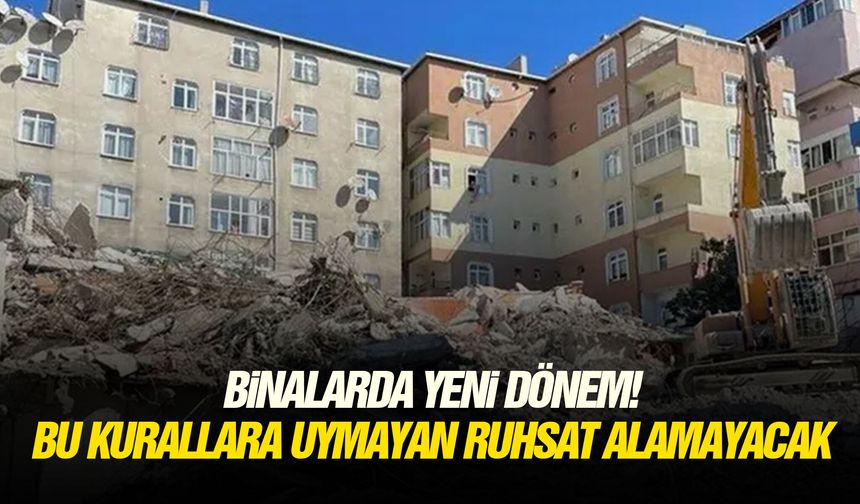 Binalarda yeni dönem! Bu kurallara uymayan ruhsat alamayacak