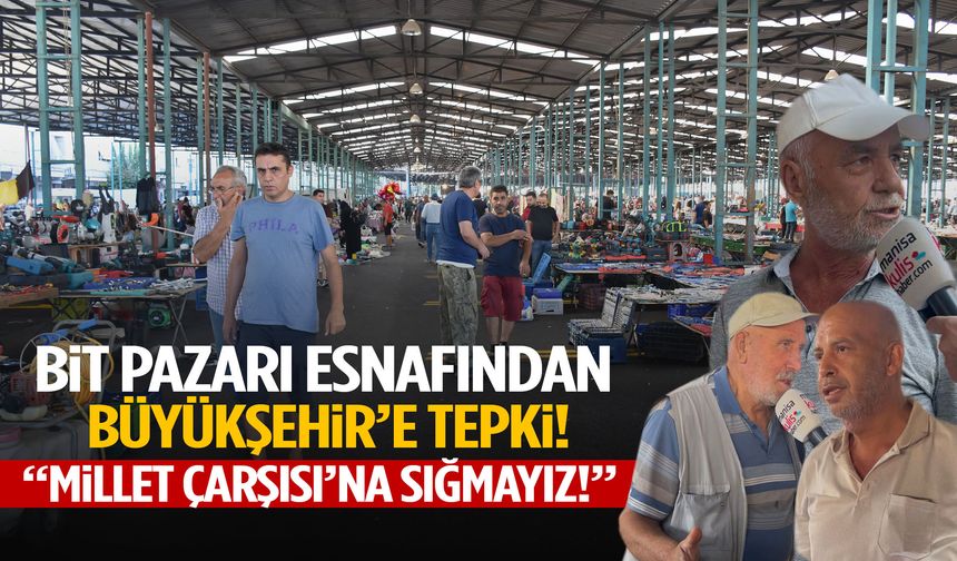 Bit Pazarı esnafından Büyükşehir’e tepki: “Millet Çarşısı’na sığmayız!”