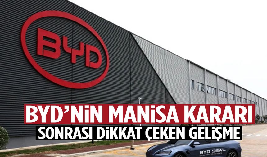 BYD’nin Manisa kararı sonrası dikkat çeken gelişme!