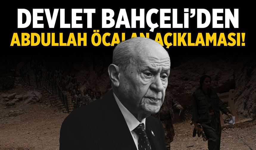 Devlet Bahçeli'den 'Abdullah Öcalan' açıklaması