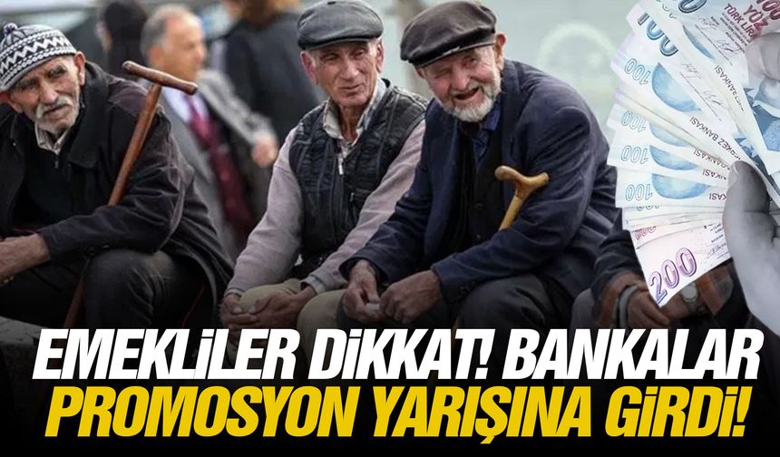 Emekliler dikkat! Bankalar promosyon yarışına girdi!