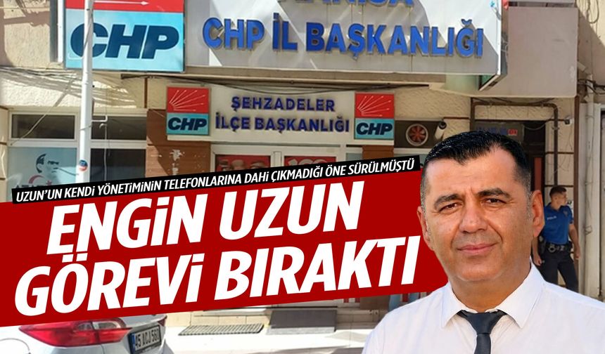 CHP Manisa İl Başkanı Engin Uzun görevinden ayrılıyor!