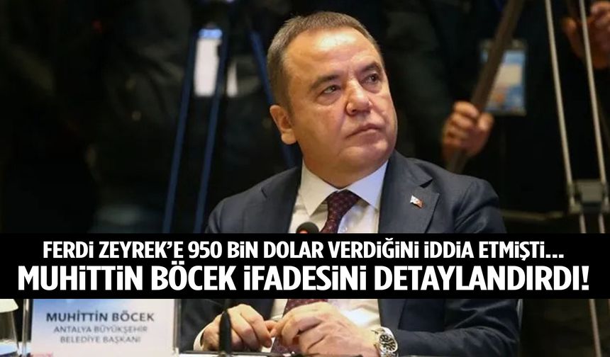 Ferdi Zeyrek’e 950 bin dolar verdiğini iddia etmişti… Muhittin Böcek ifadesini detaylandırdı!