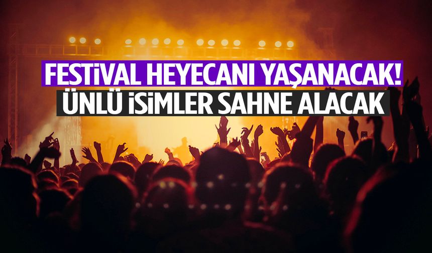 Festival coşkusu Manisa’yı saracak! Ünlü isimler sahne alacak