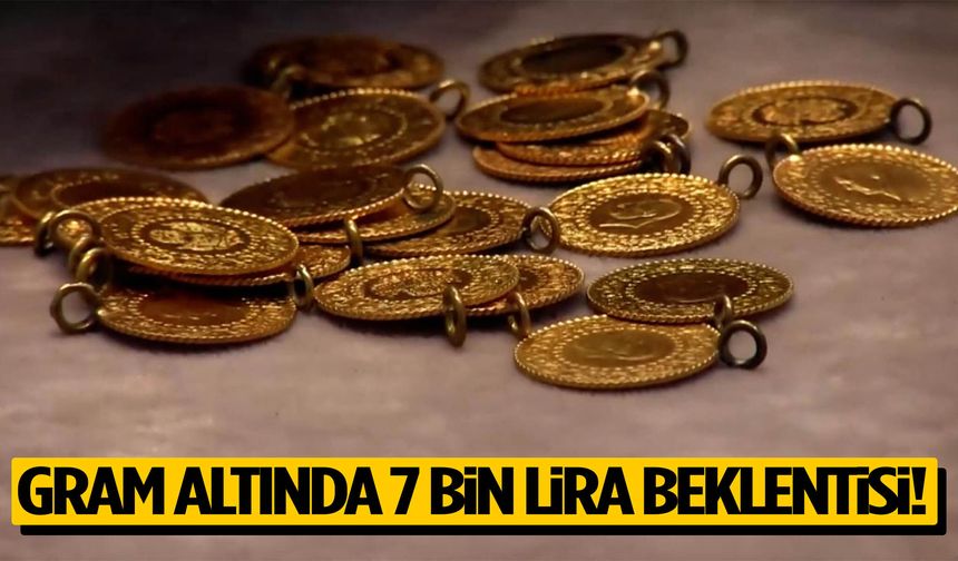 Gram altında 7 bin lira beklentisi