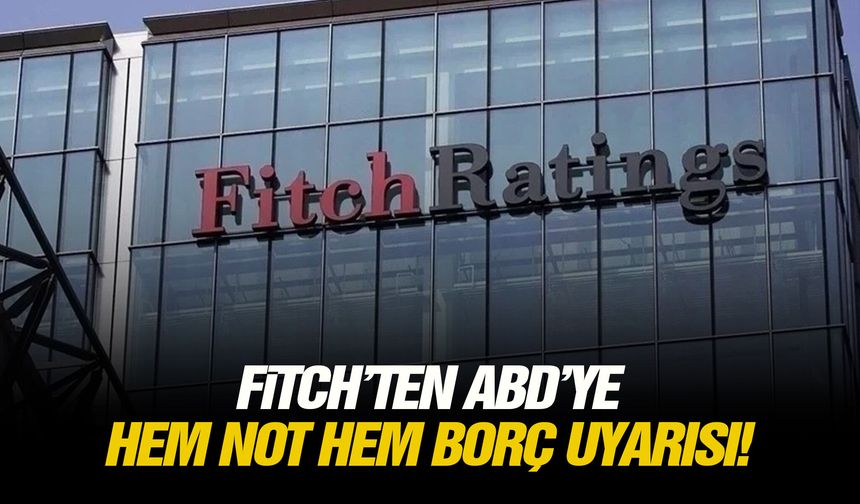 Fitch’ten ABD’ye hem not hem borç uyarısı!