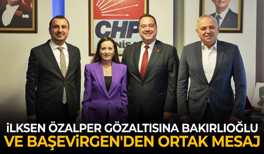 İlksen Özalper gözaltısına Bakırlıoğlu ve Başevirgen'den ortak mesaj