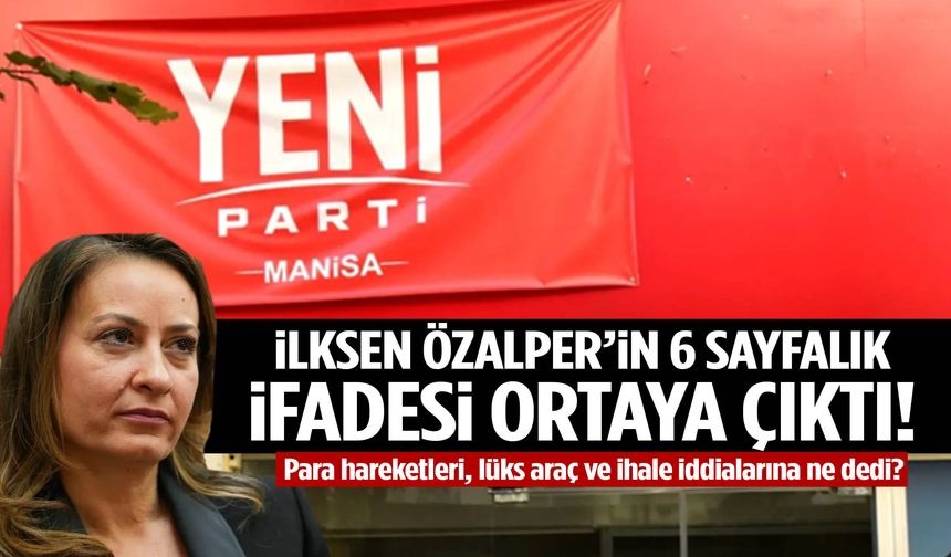 İlksen Özalper’in ifadesi ortaya çıktı! Para hareketleri, lüks araç ve ihale iddialarına ne dedi?