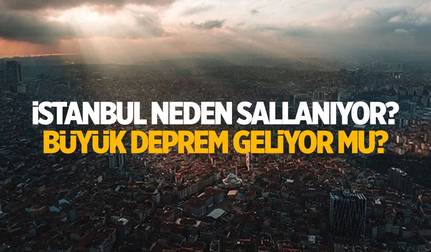İstanbul'da deprem fırtınası! Ne anlama geliyor?