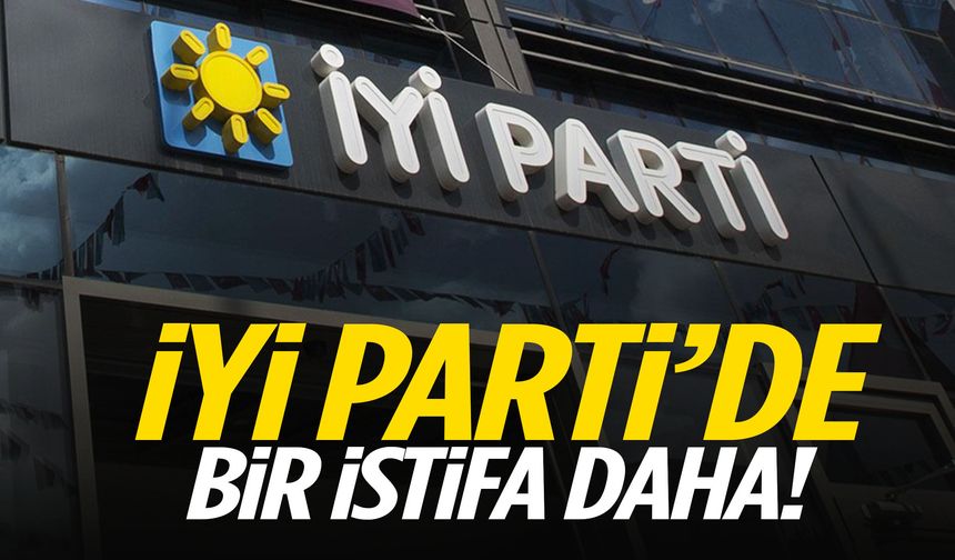 Bir milletvekili daha İYİ Parti'den istifa etti