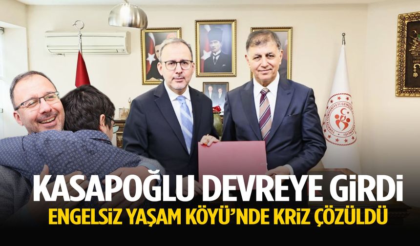 Kasapoğlu devreye girdi… Engelsiz Yaşam Köyü’nde kriz çözüldü!