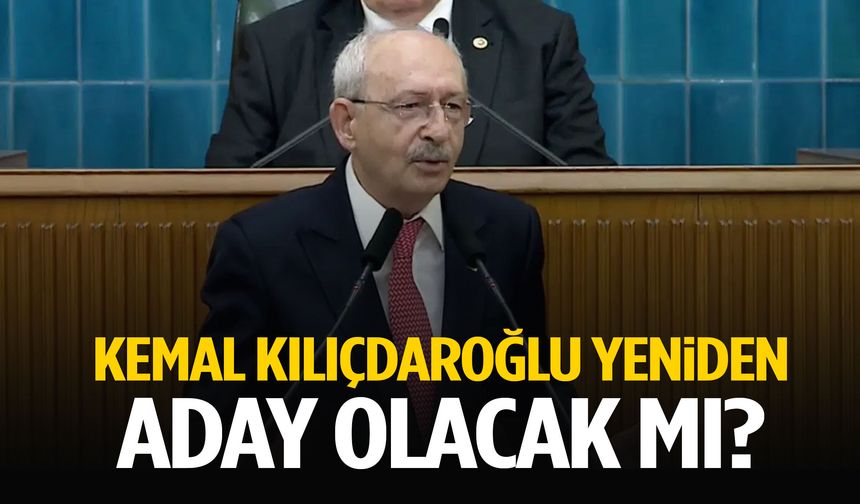 Kemal Kılıçdaroğlu yeniden aday olacak mı? CHP’den flaş açıklama!