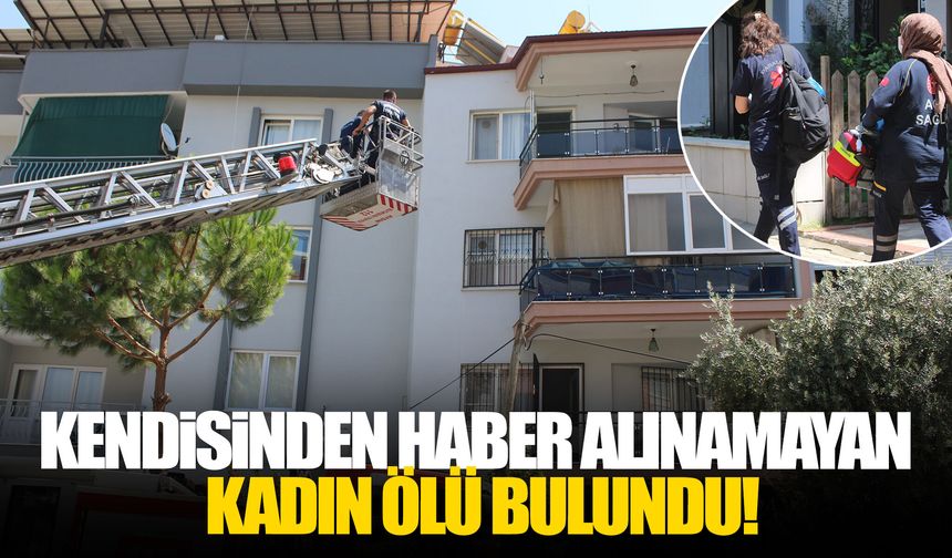 Kendisinden haber alınamayan kadın evinde ölü bulundu!