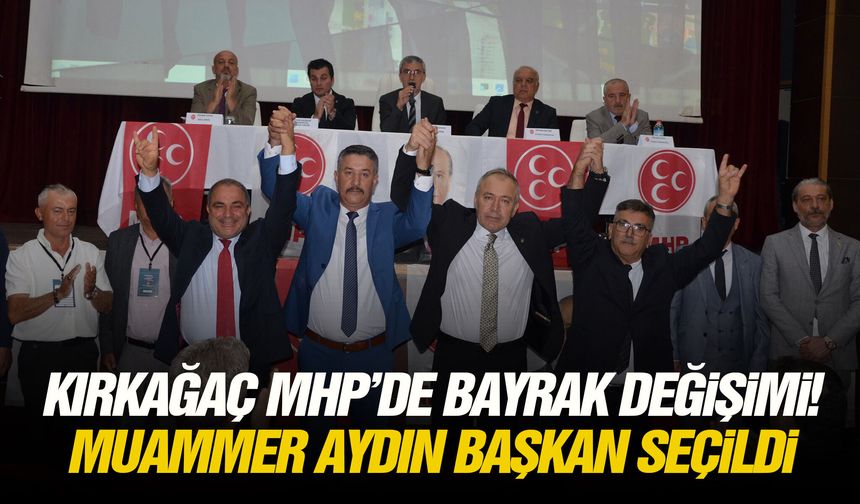Kırkağaç MHP’de bayrak değişimi! Muammer Aydın başkan seçildi
