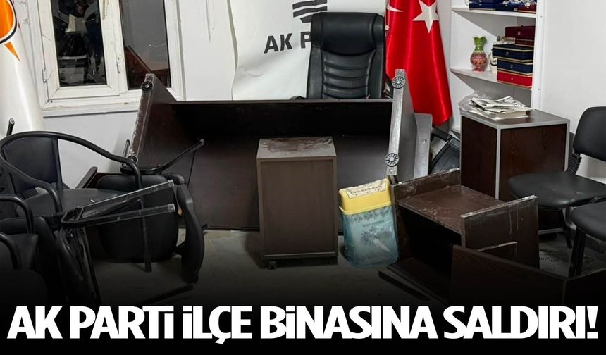 AK Parti ilçe binasına saldırı