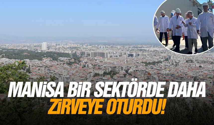 Manisa bir sektörde daha zirveye oturdu!