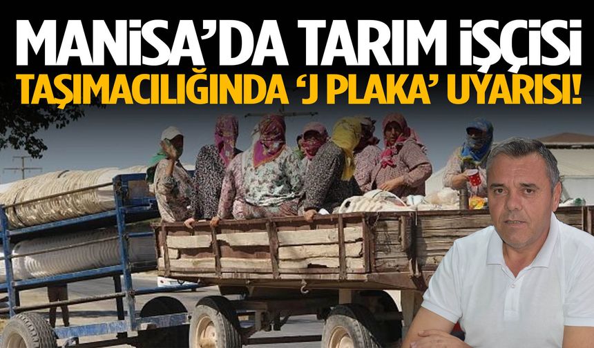 Manisa’da tarım işçisi taşımacılığında ‘J plaka’ uyarısı!