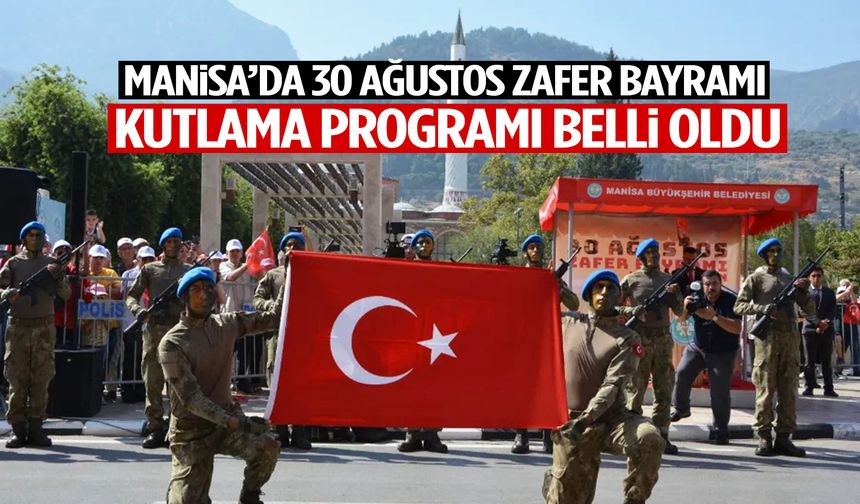 Manisa’da 30 Ağustos hazırlığı! Kutlama programı belli oldu