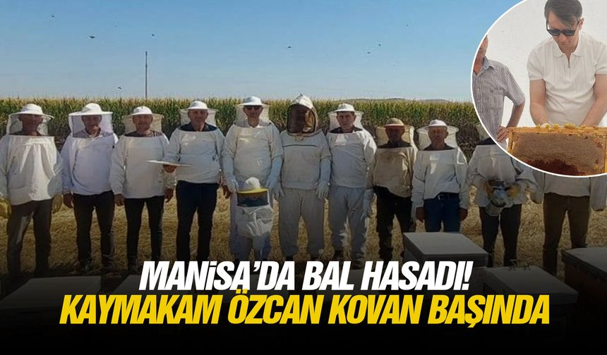 Manisa’da bal hasadı! Kaymakam Özcan kovan başında