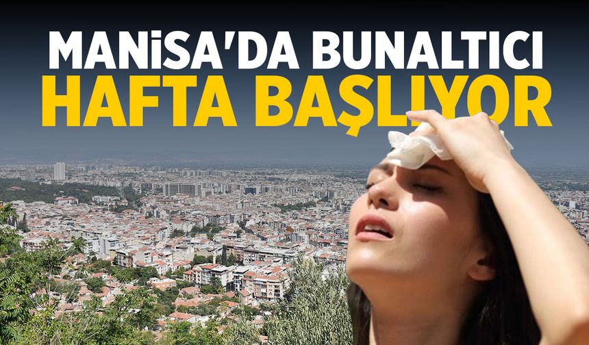 Manisa'da bunaltıcı hafta başlıyor