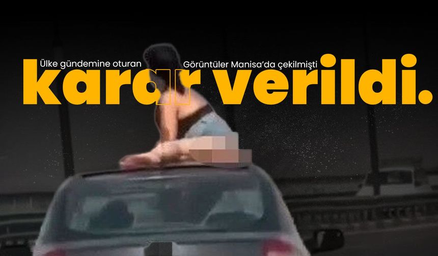 Manisa’da çekilen görüntüler olay olmuştu! Karar verildi...