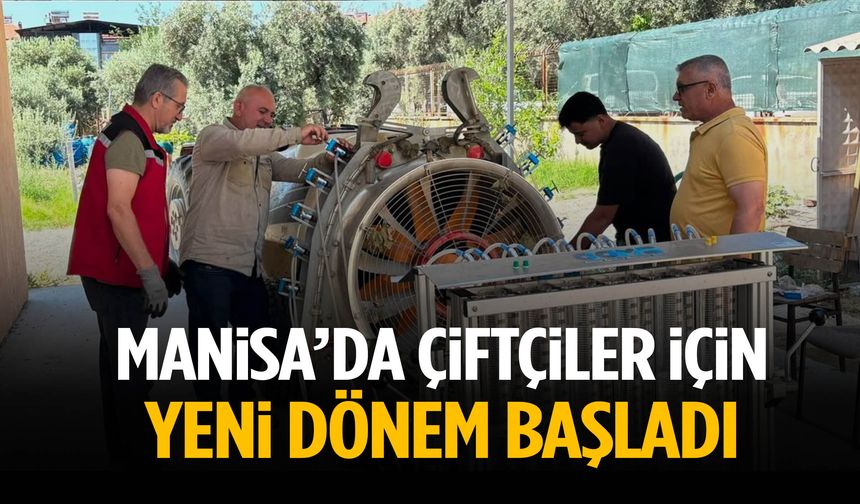 Manisa’da çiftçiler için yeni dönem başladı!