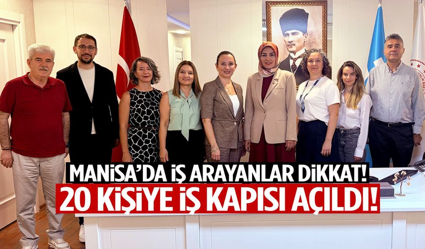 Manisa’da iş arayanlar dikkat! 20 kişi için yeni kapı açıldı