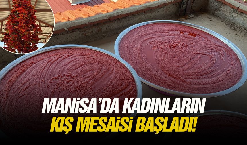 Manisa’da kadınların kış mesaisi başladı!