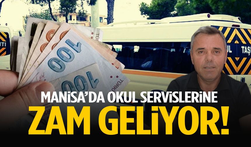 Manisa’da okul servislerine zam geliyor!