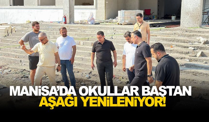 Manisa’da okullar baştan aşağı yenileniyor!