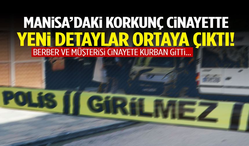 Manisa’daki korkunç cinayette yeni detaylar ortaya çıktı!