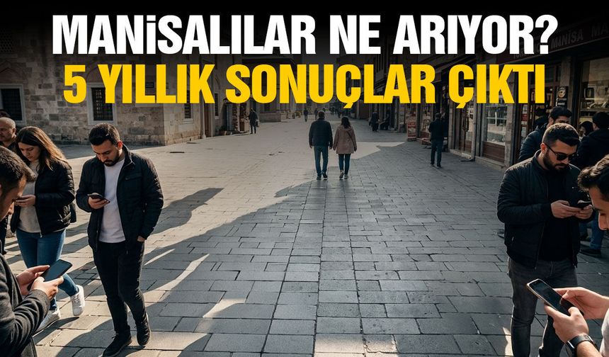 Manisalılar ne arıyor?