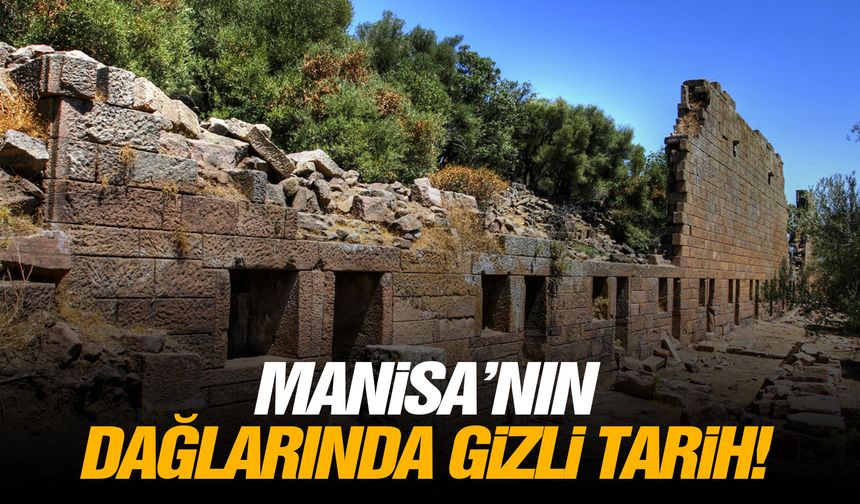 Manisa’nın dağlarında gizli tarih!
