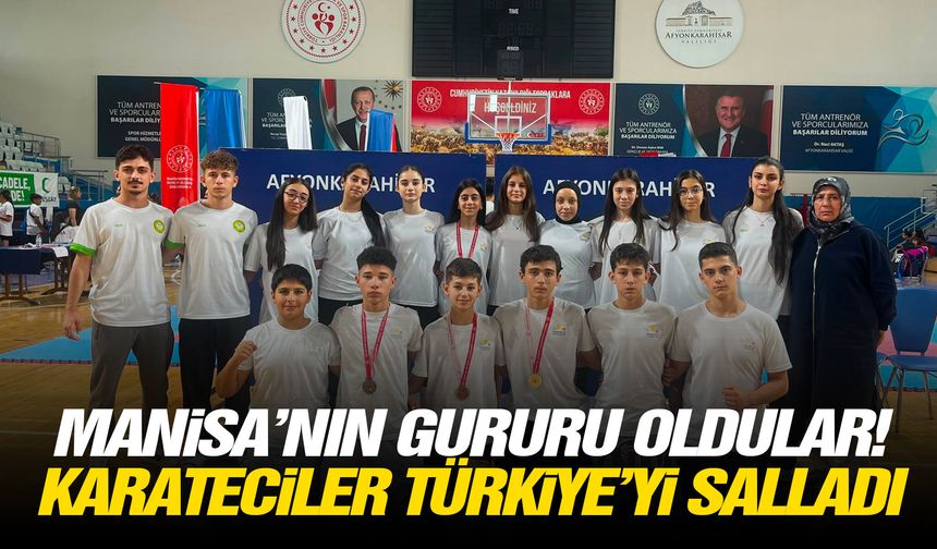 Manisa’nın gururu oldular! Karateciler Türkiye’yi salladı