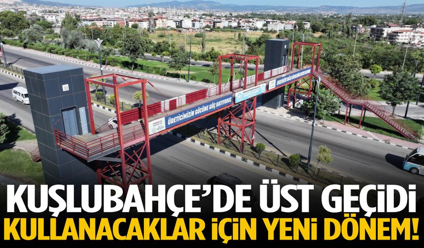 Kuşlubahçe’de üst geçidi kullanacaklar için yeni dönem!