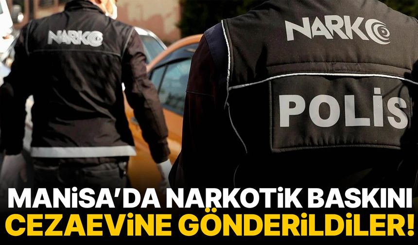 Manisa’da baskın! 6 kişi cezaevine gönderildi!