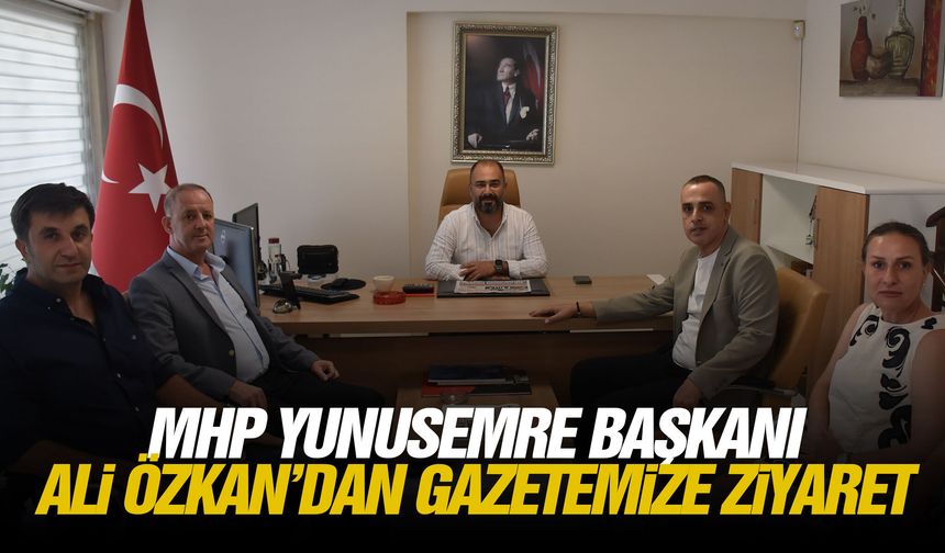 MHP Yunusemre Başkanı Ali Özkan’dan gazetemize ziyaret