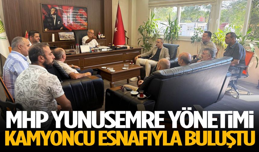 MHP Yunusemre yönetimi kamyoncu esnafıyla buluştu