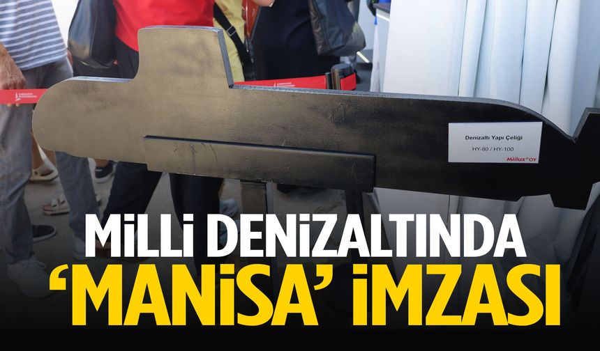 Milli denizaltında Manisa imzası!