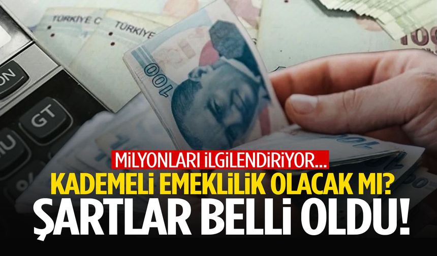Milyonların beklediği kademeli emeklilikte son durum: Şartlar belli oldu