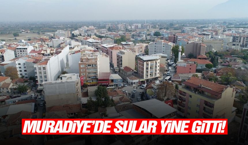 Muradiye’de sular yine gitti!