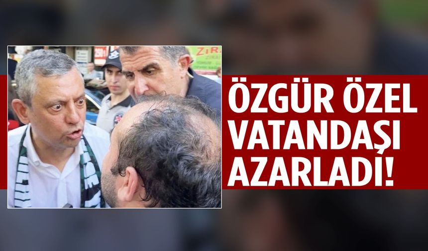 Özgür Özel vatandaşı azarladı!