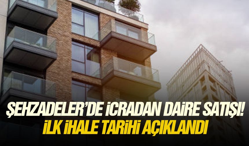 Şehzadeler’de icradan daire satışı! İlk ihale tarihi açıklandı