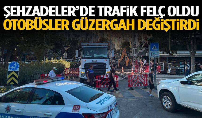 Şehzadeler’de trafik felç oldu: Otobüsler güzergah değiştirdi