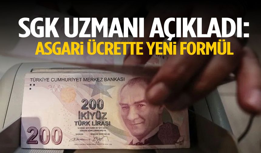SGK uzmanı açıkladı: Asgari ücrette ezber bozan formül!