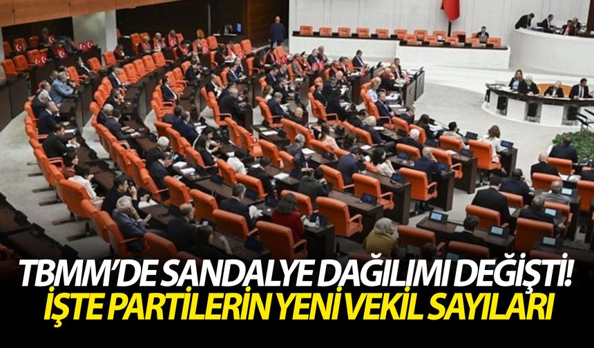 TBMM’de sandalye dağılımı değişti! İşte partilerin yeni vekil sayıları