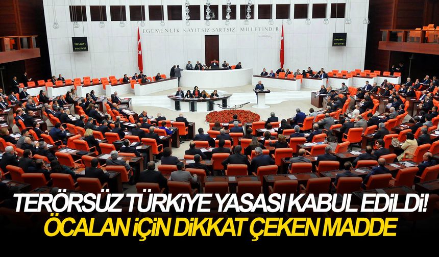 Terörsüz Türkiye Yasası kabul edildi! Öcalan için dikkat çeken madde